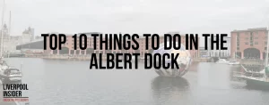 Read more about the article Top 10 Things To Do In The Albert Dock